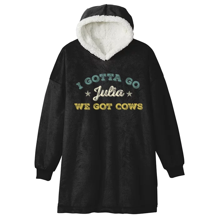 I Gotta Go Julia We Got Cows Vintage Hooded Wearable Blanket