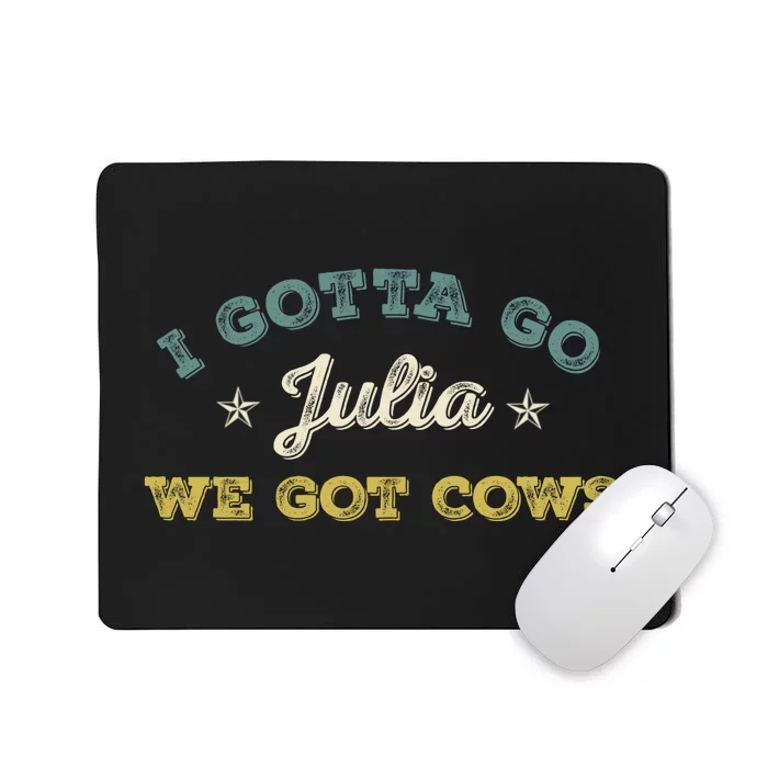 I Gotta Go Julia We Got Cows Vintage Mousepad