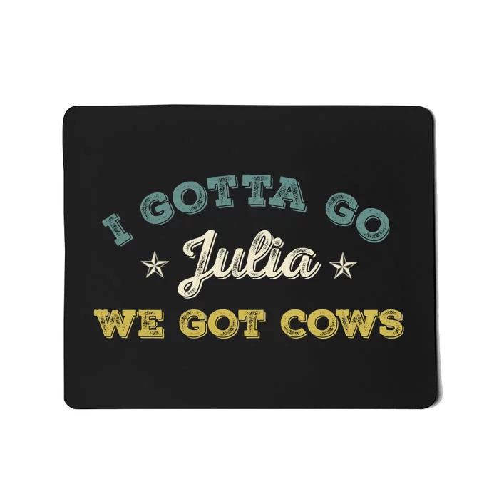 I Gotta Go Julia We Got Cows Vintage Mousepad