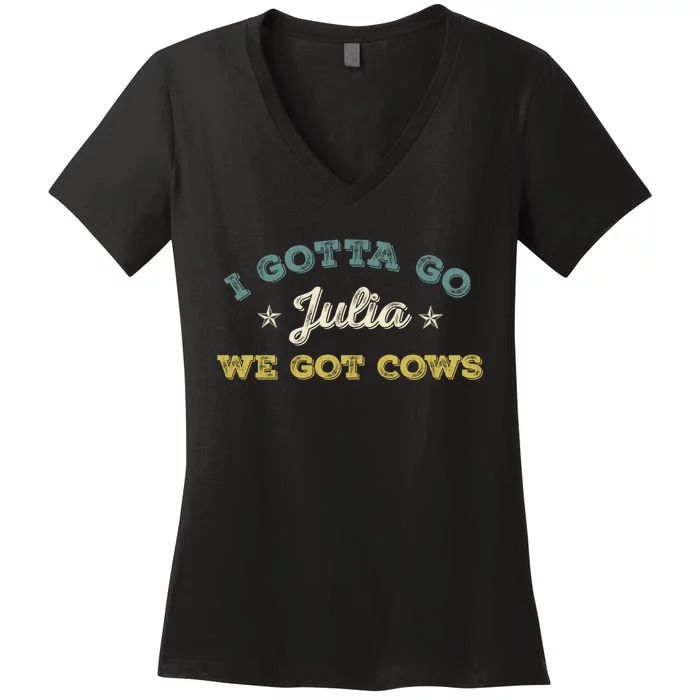 I Gotta Go Julia We Got Cows Vintage Women's V-Neck T-Shirt