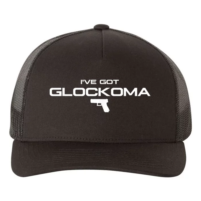 IVe Got Glockoma Yupoong Adult 5-Panel Trucker Hat