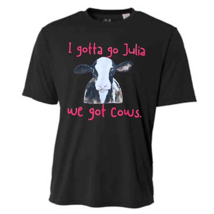 I Gotta Go Julia We Got Cows Funny Farmer Cooling Performance Crew T-Shirt