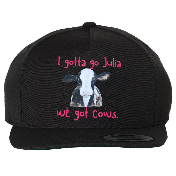 I Gotta Go Julia We Got Cows Funny Farmer Wool Snapback Cap