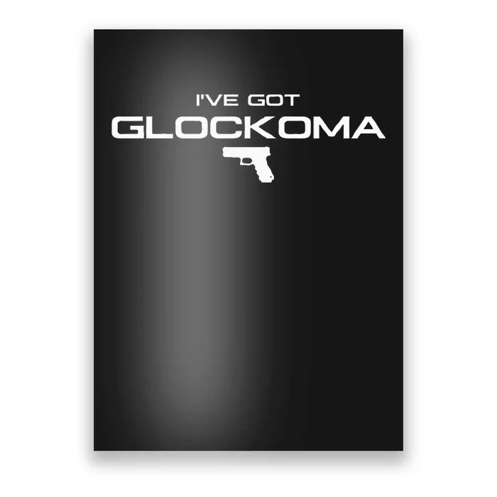 IVe Got Glockoma Poster