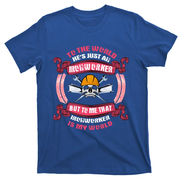 Ironworker Great Gift Wife He's My My Entire World Great Gift T-Shirt