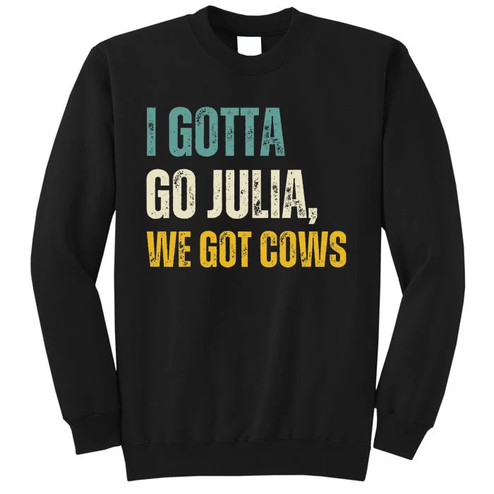 I Gotta Go Julia We Got Cows Vintage Sweatshirt