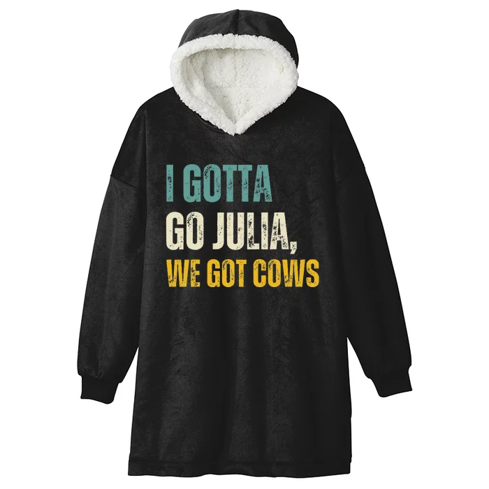 I Gotta Go Julia We Got Cows Vintage Hooded Wearable Blanket