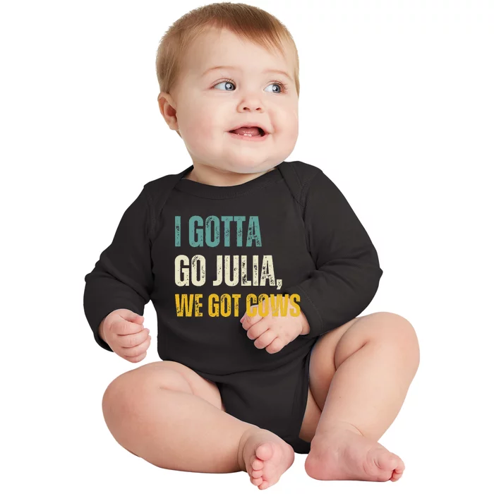 I Gotta Go Julia We Got Cows Vintage Baby Long Sleeve Bodysuit