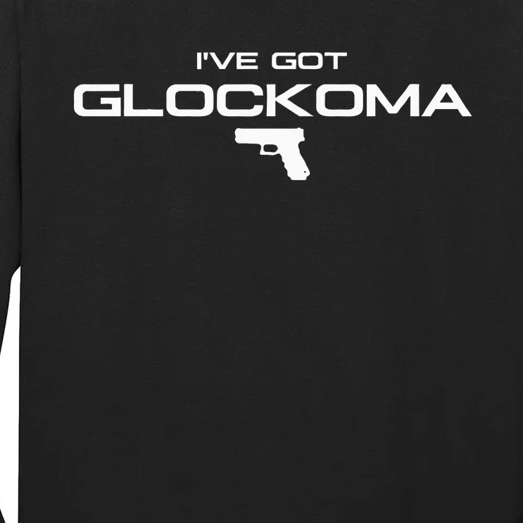 IVe Got Glockoma Tall Long Sleeve T-Shirt