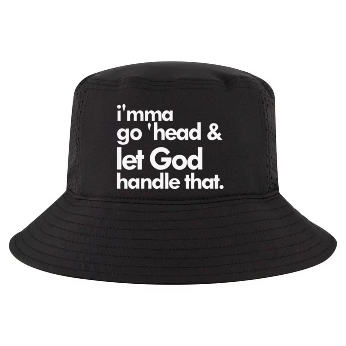 I'mma Go 'head & Let God Handle That Cool Comfort Performance Bucket Hat