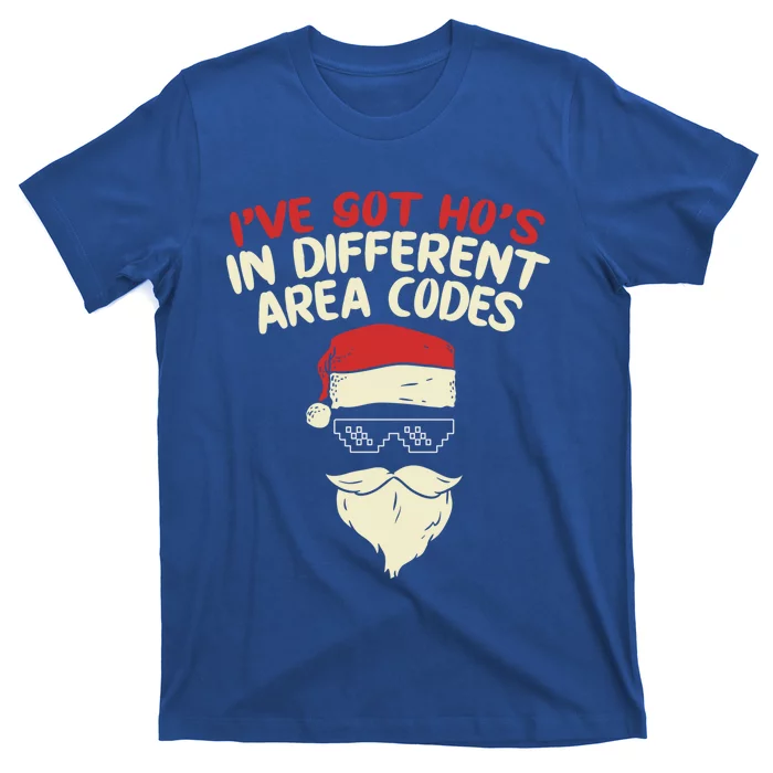 I Got Hos In Different Area Codes Christmas Gift Santa Gift T-Shirt