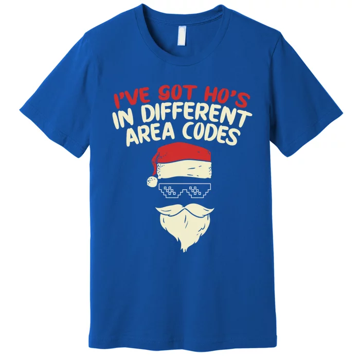 I Got Hos In Different Area Codes Christmas Gift Santa Gift Premium T-Shirt