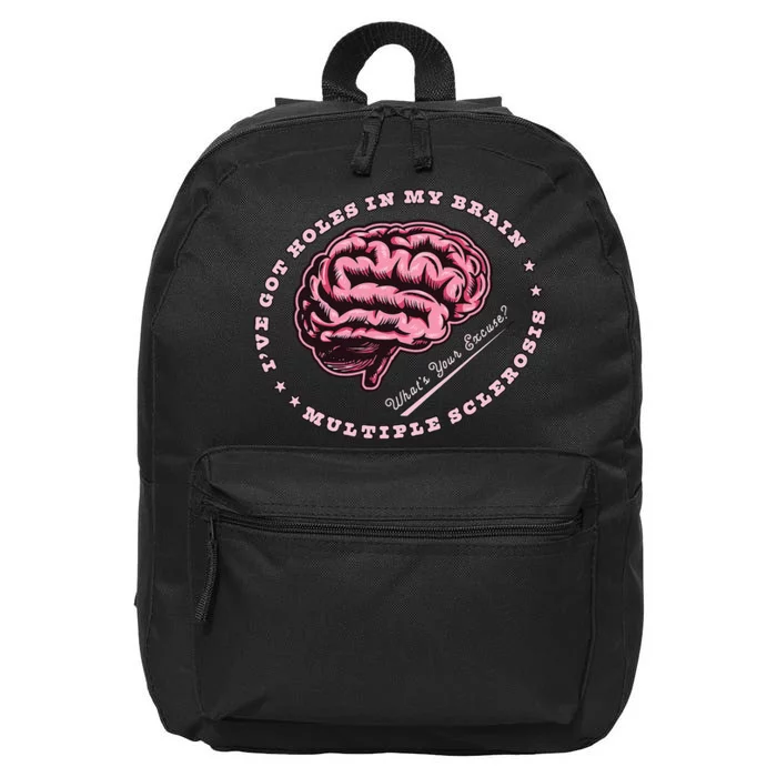 IVe Got Holes In My Brain Ms Multiple Sclerosis Awareness 16 in Basic Backpack