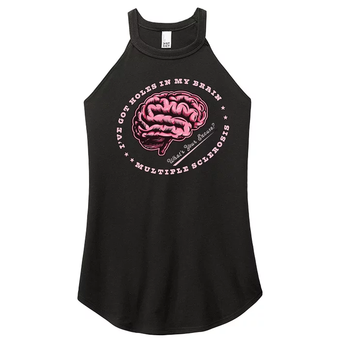 IVe Got Holes In My Brain Ms Multiple Sclerosis Awareness Women’s Perfect Tri Rocker Tank