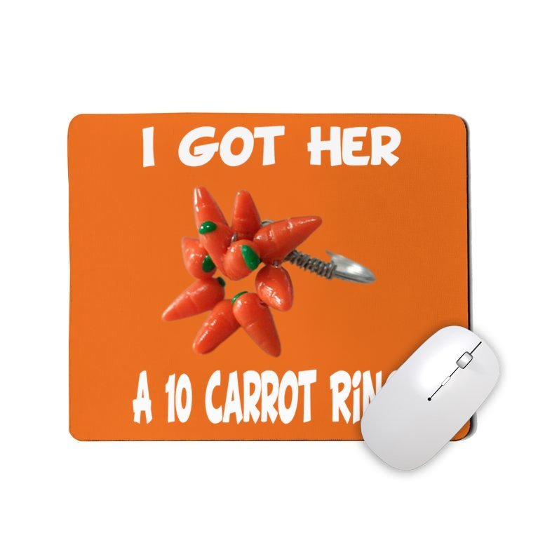 I Got Her A 10 carrot ring Mousepad