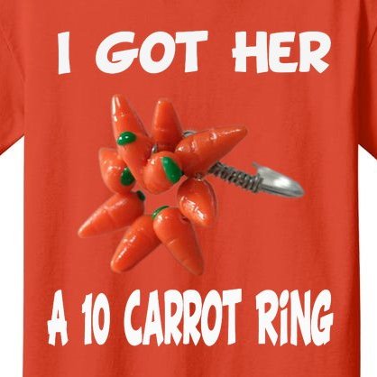 I Got Her A 10 carrot ring Kids T-Shirt