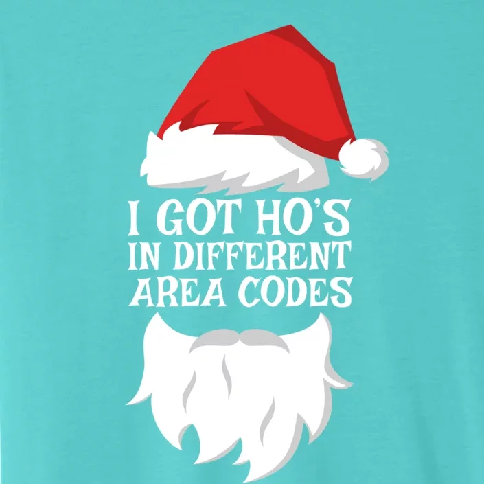 I Got Ho's In Different Area Codes Gift Christmas Cool Gift ChromaSoft Performance T-Shirt