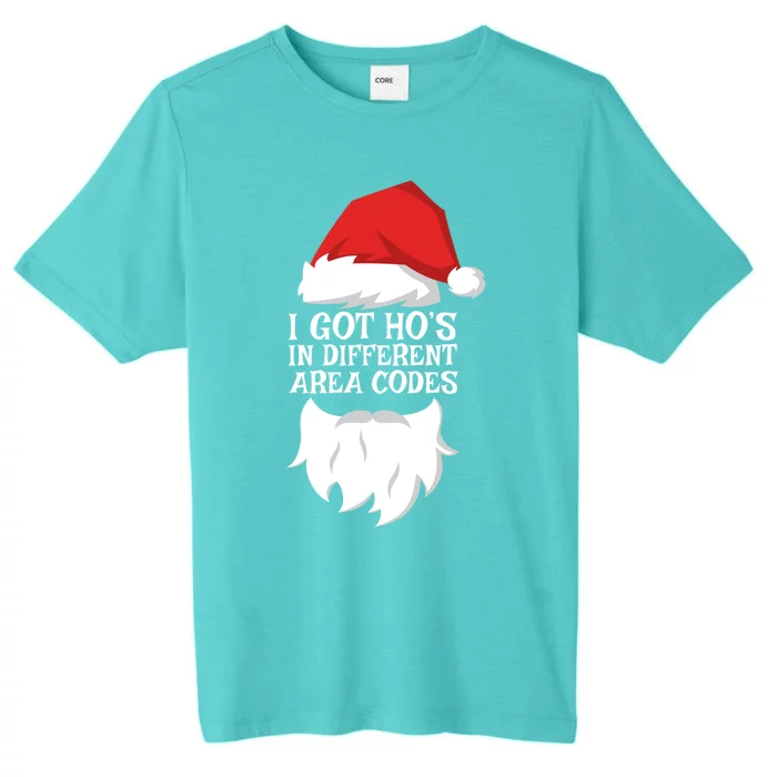 I Got Ho's In Different Area Codes Gift Christmas Cool Gift ChromaSoft Performance T-Shirt