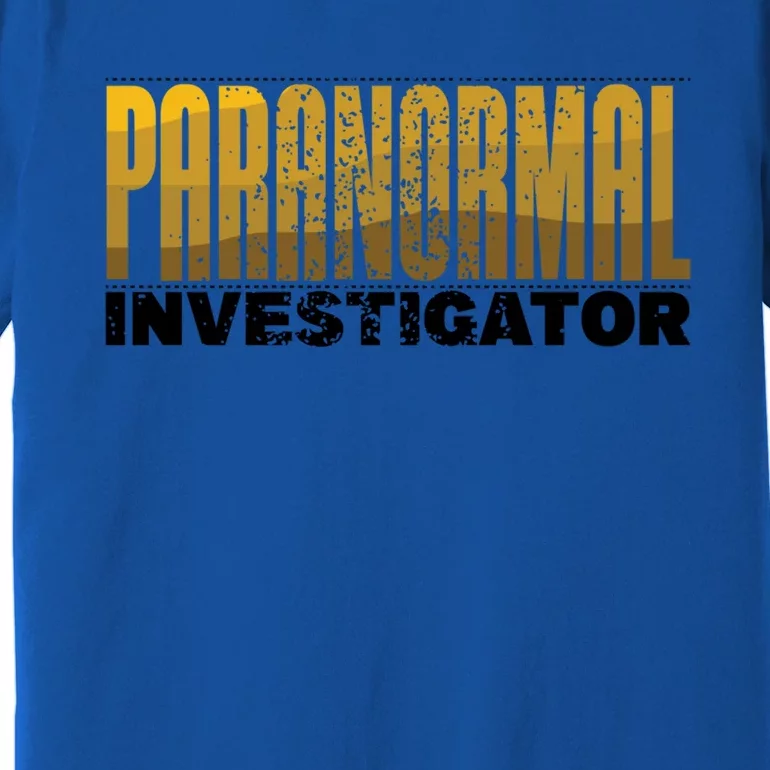 Investigator Ghost Hunting Paranormal Lover Gift Premium T-Shirt