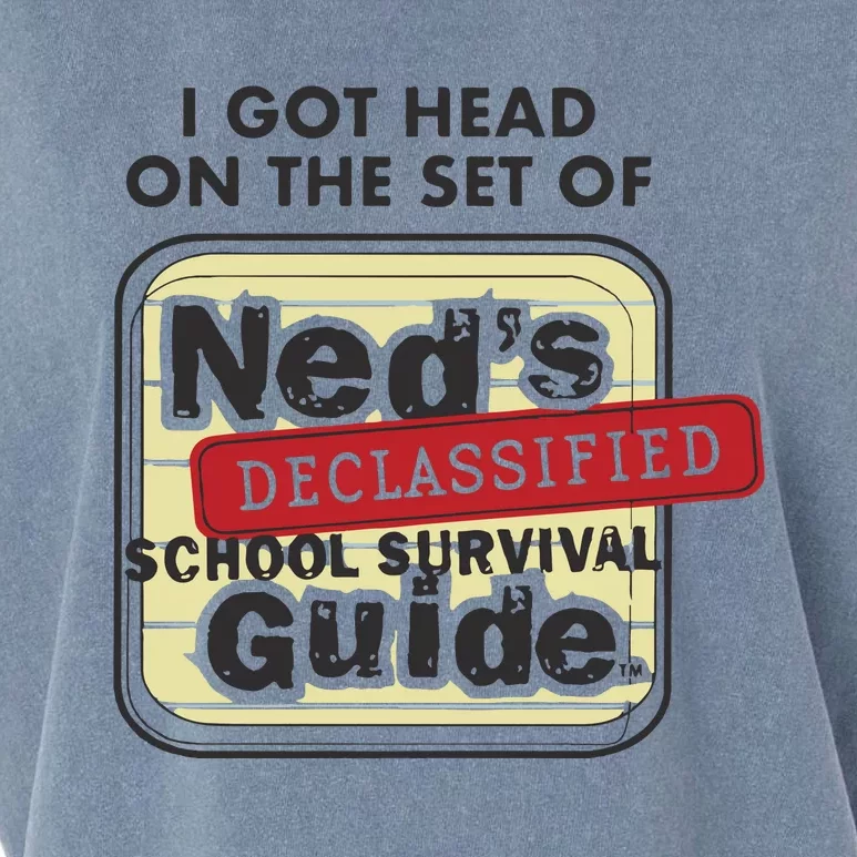 I Got Head On The Set Of Neds Declassified School Survival Guide Garment-Dyed Women's Muscle Tee