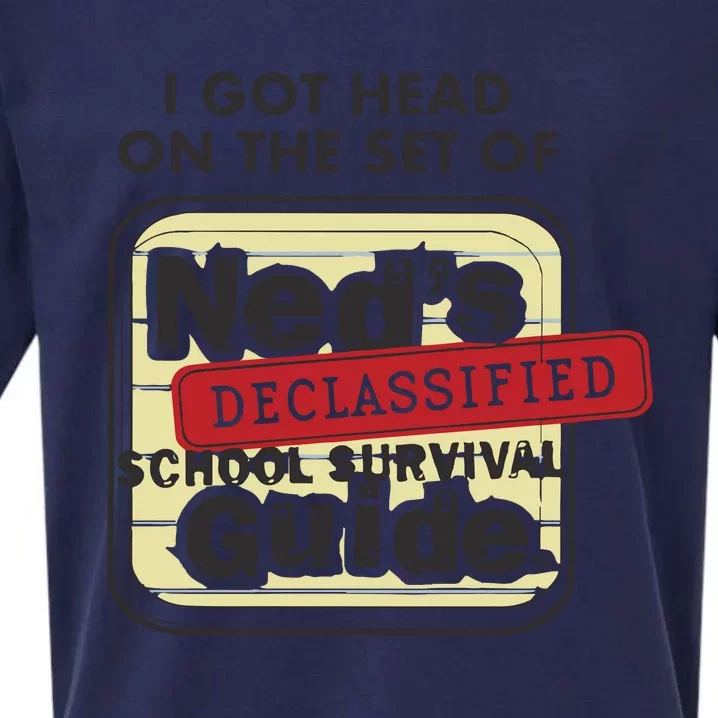 I Got Head On The Set Of Neds Declassified School Survival Guide Sueded Cloud Jersey T-Shirt