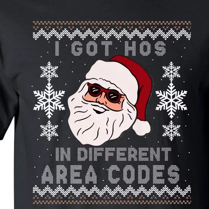 I Got Hos In Different Area Codes Funny Christmas Sweater Tall T-Shirt