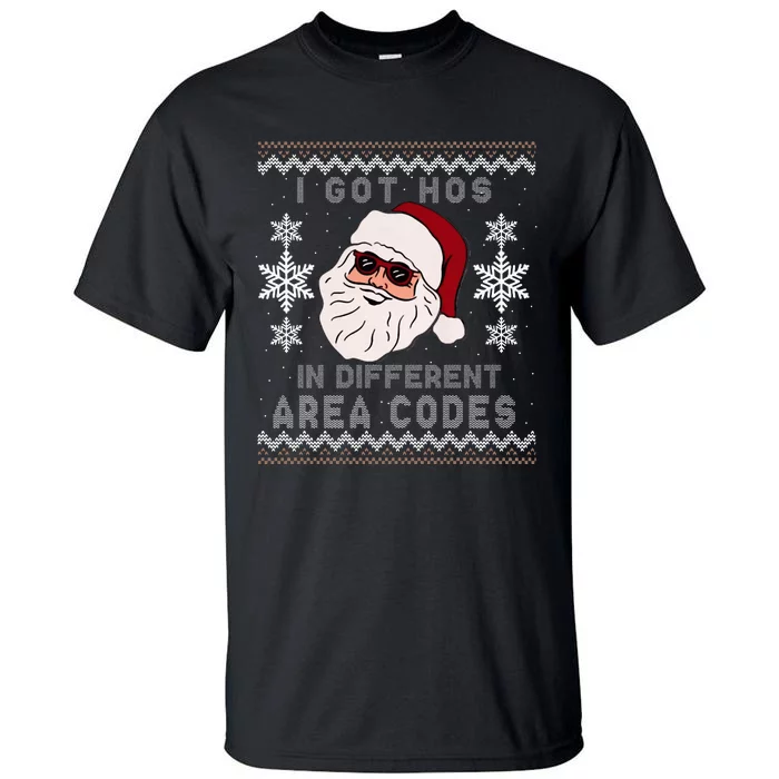 I Got Hos In Different Area Codes Funny Christmas Sweater Tall T-Shirt