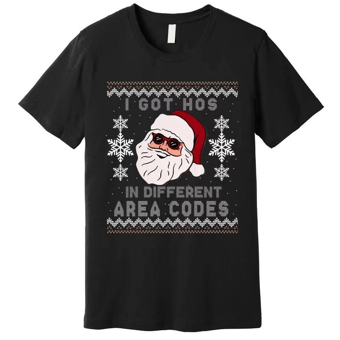 I Got Hos In Different Area Codes Funny Christmas Sweater Premium T-Shirt