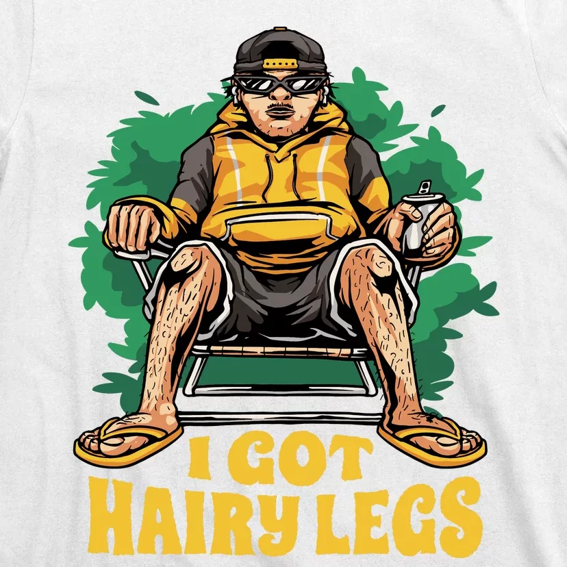 I Got Hairy Legs T-Shirt