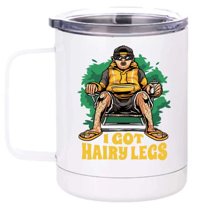 I Got Hairy Legs Front & Back 12oz Stainless Steel Tumbler Cup