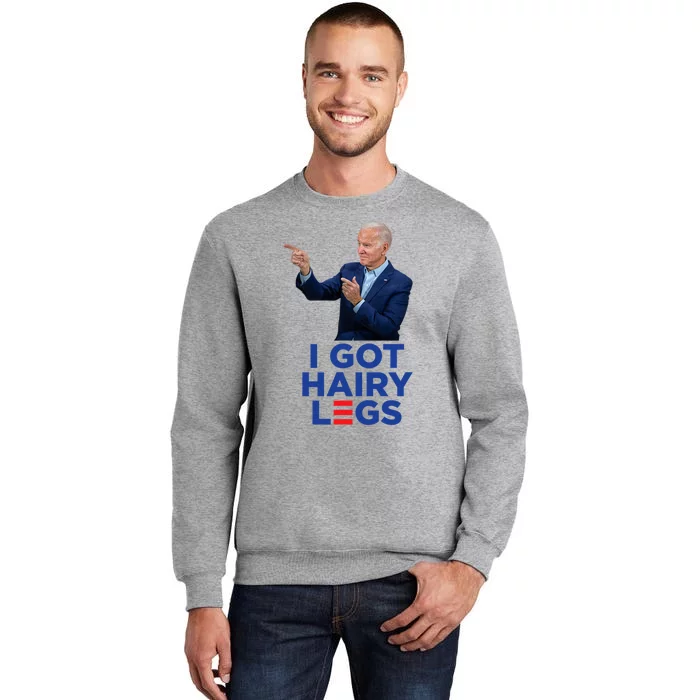 I Got Hairy Legs Funny Joe Biden Logo Parody Meme Tall Sweatshirt