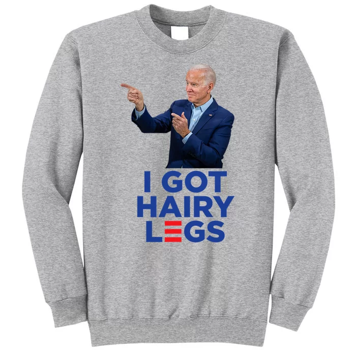 I Got Hairy Legs Funny Joe Biden Logo Parody Meme Tall Sweatshirt