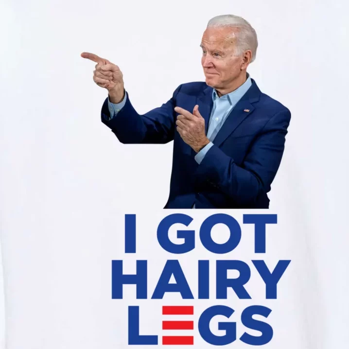 I Got Hairy Legs Funny Joe Biden Logo Parody Meme Garment-Dyed Sweatshirt