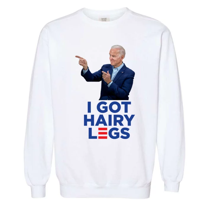 I Got Hairy Legs Funny Joe Biden Logo Parody Meme Garment-Dyed Sweatshirt