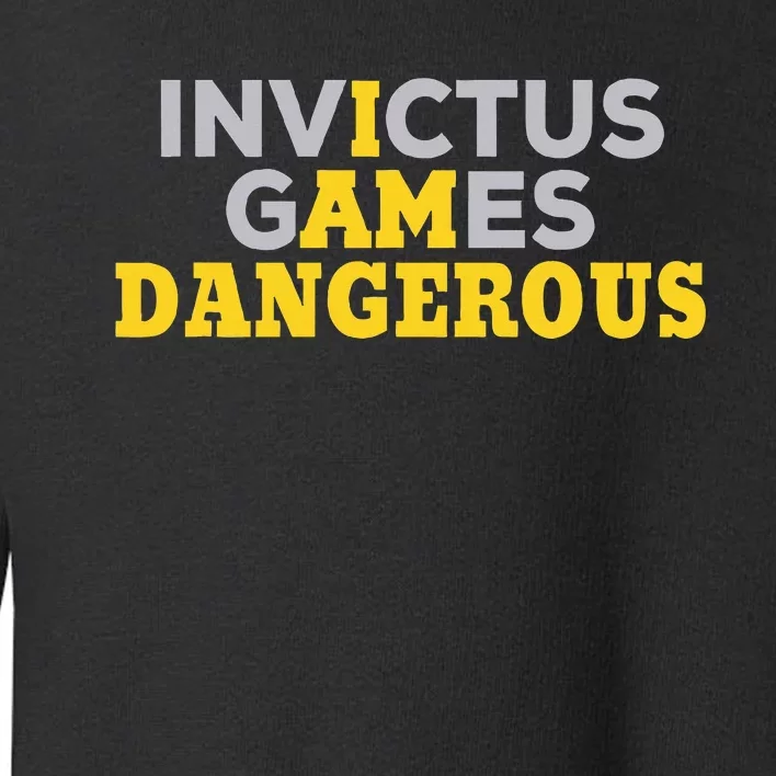 Invictus Games I Am Dangerous Video Games Toddler Sweatshirt