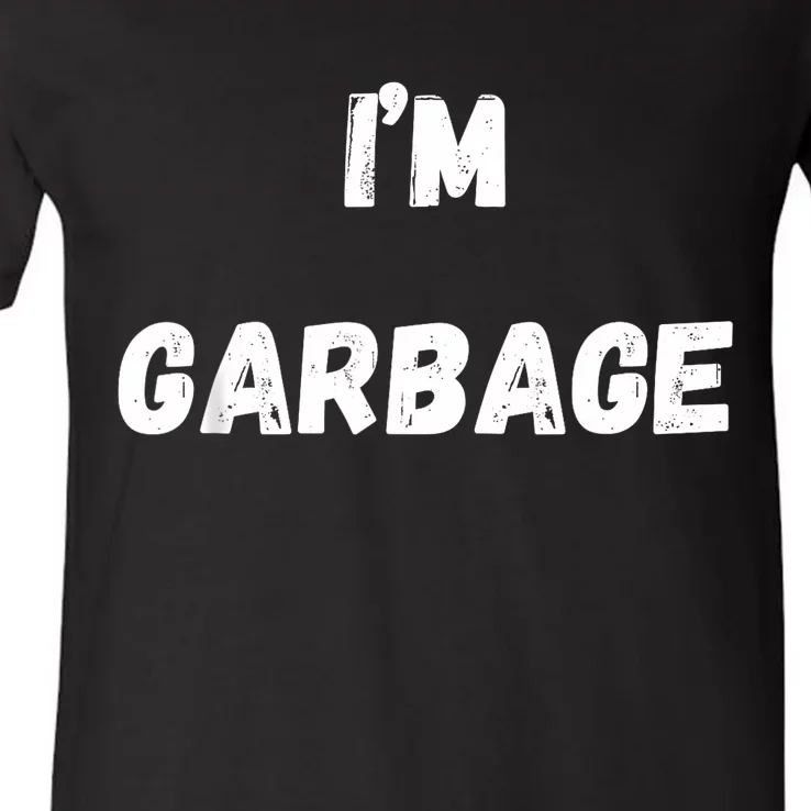 I’M Garbage V-Neck T-Shirt