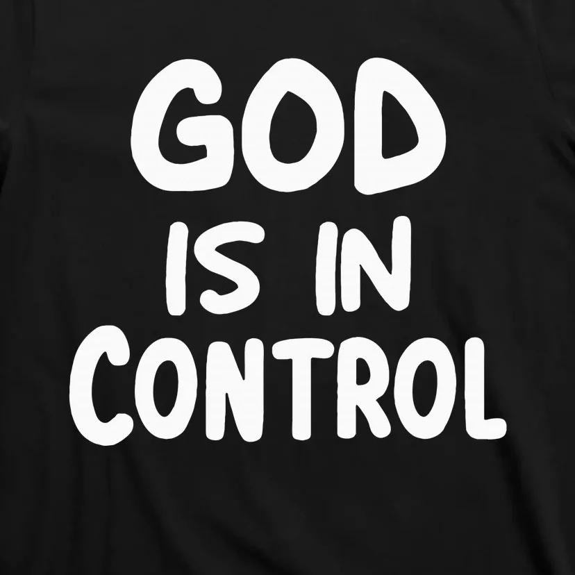 Inspirational God Is In Control Faith Christian Family T-Shirt