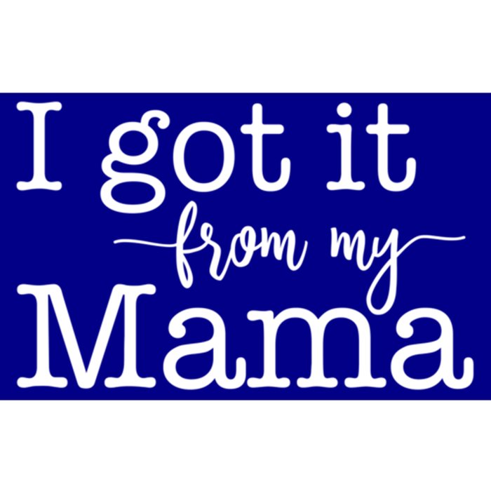 I Got It From My Mama Cute Design For Daughter Gift Bumper Sticker