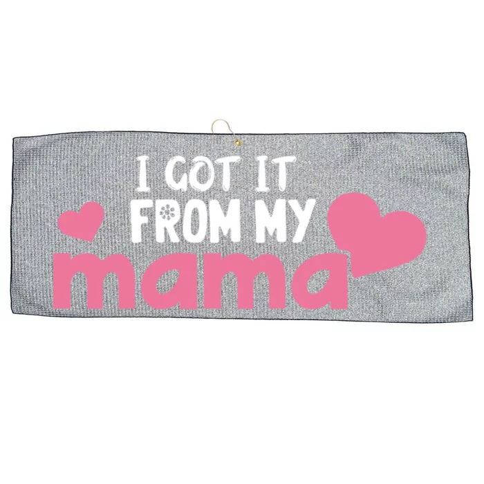 I Got It From My Mama Daughter Gift From Mom Mama Gift Large Microfiber Waffle Golf Towel