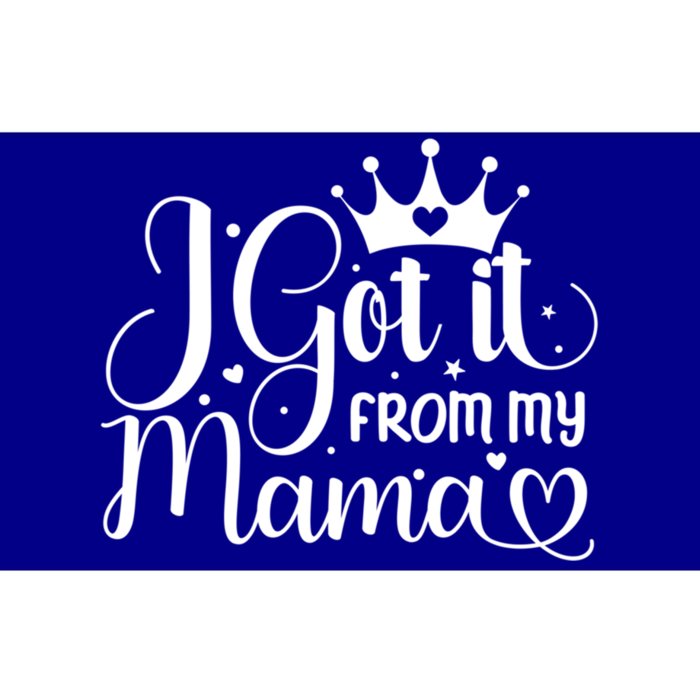 I Got It From My Mama Family Birthday Mom Daughter Gift Cute Gift Bumper Sticker