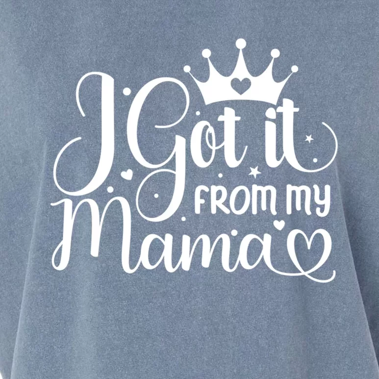 I Got It From My Mama Family Birthday Mom Daughter Gift Cute Gift Garment-Dyed Women's Muscle Tee