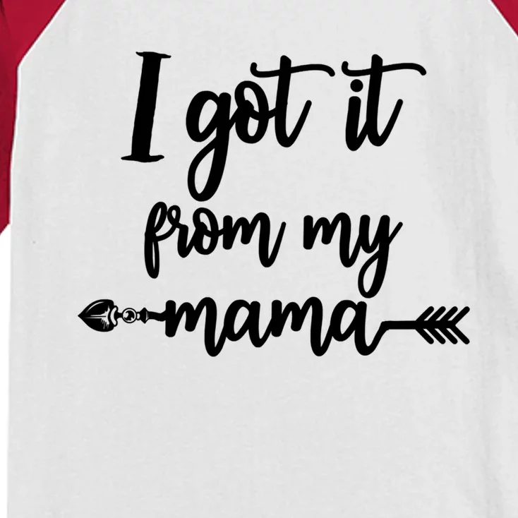 I Got It From My Mama Show Love Mom Friends Mommy Life Gift Cute Gift Kids Colorblock Raglan Jersey