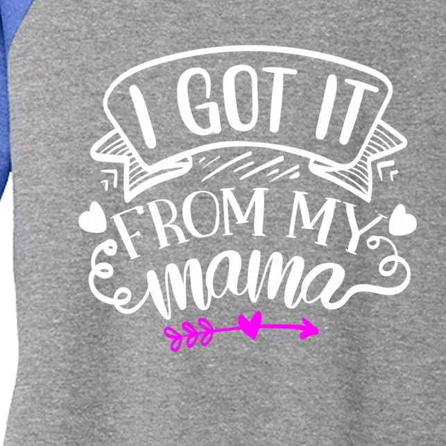 I Got It From My Mama Gift Women's Tri-Blend 3/4-Sleeve Raglan Shirt