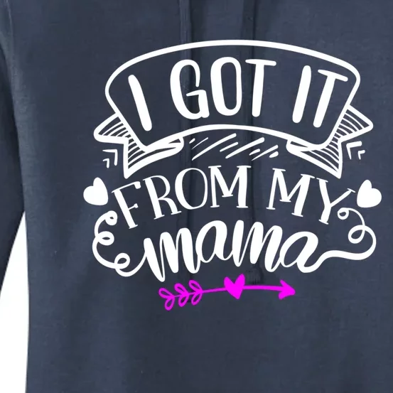 I Got It From My Mama Gift Women's Pullover Hoodie