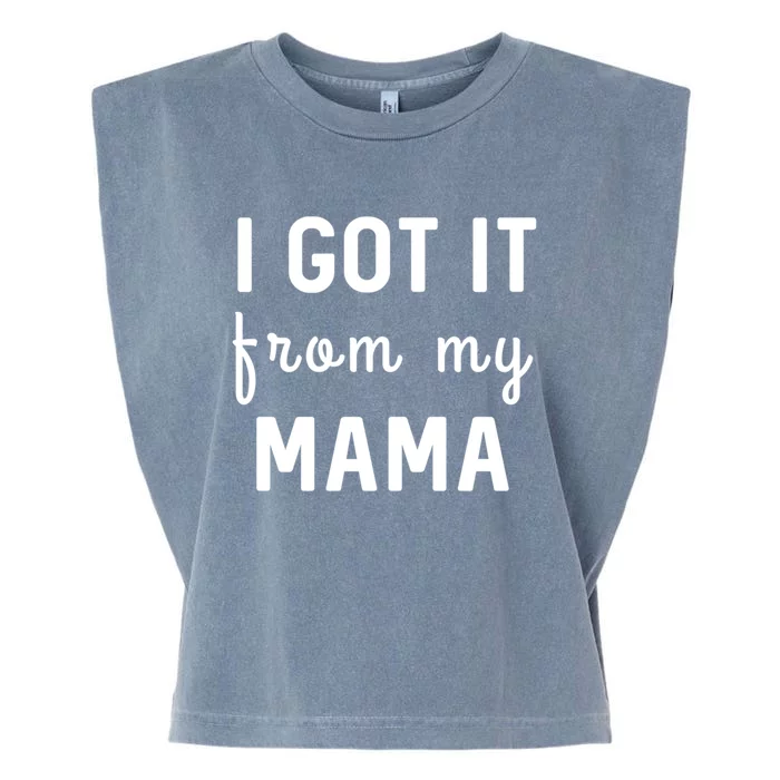 I Got It From My Mama Funny Stategift Garment-Dyed Women's Muscle Tee