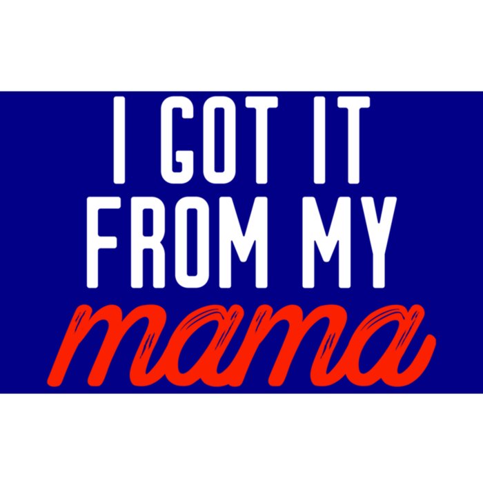 I Got It From My Mama Mother's Day Gift Bumper Sticker