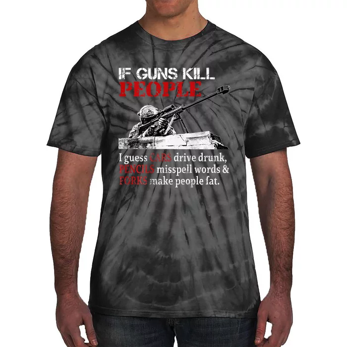 If Guns Kill People I Guess Cars Drive Drunk Tie-Dye T-Shirt