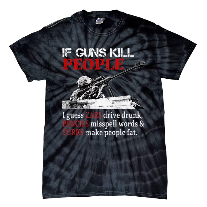 If Guns Kill People I Guess Cars Drive Drunk Tie-Dye T-Shirt