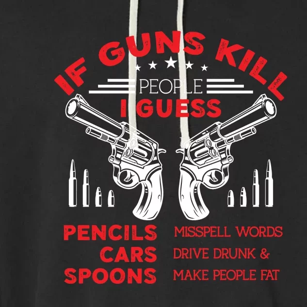 If Guns Kill People Crossed Pistols Garment-Dyed Fleece Hoodie