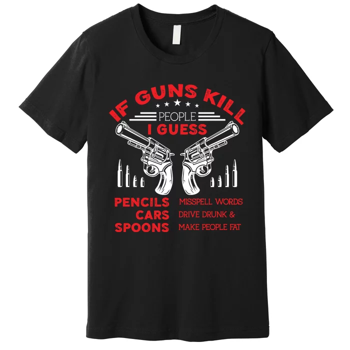 If Guns Kill People Crossed Pistols Premium T-Shirt | TeeShirtPalace